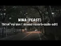 Download Lagu Nina - (Feast) Slowed + Reverb (Tiktok Version)