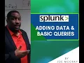 Splunk Tutorial 6 Adding Data and Basic Queries 2021