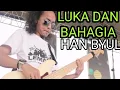 Download Lagu LUKA DAN BAHAGIA - HAN BYUL - KONSERT PICNIC IN THE FARM - (bass cam)