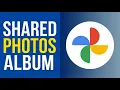 How To Create a Shared Google Photos Album Step By Step