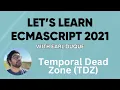 Temporal Dead Zone TDZ - Let s Learn ECMAScript 2021 with Earl Duque
