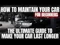 How To Maintain Your Car For Beginners The Ultimate Guide to Making Your Car Last Longer