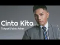 Lagu Tohpati,Fabio Asher - Cinta Kita | Video Lirik