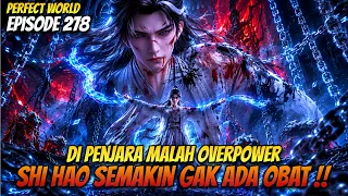 shi hao di penjara malah makin overpower perfect world episode 278