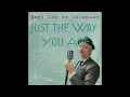 Lagu Just the Way You Are (Billy Joel/Sinatra style, jazzy version)
