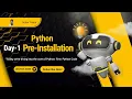 Day 1 - Python Pre-Installation Process First Code Start of Python Developer Journey