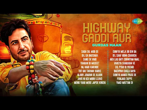 Download MP3 Highway, Gaddi Aur Gurdas Maan | Sada Dil Mod De | Dil Da Badshah | Punjabi Tappe |Old Punjabi Songs