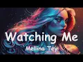 Download Lagu Mellina Tey – Watching Me (Lyrics) 💗♫