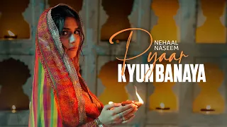 Pyaar Kyun Banaya by Nehaal Naseem | Haider Ali | Official Music Video