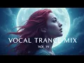 Vocal Trance Mix Vol.19 💫 | Euphoric \u0026 Uplifting Female Vocals | Trance 2025
