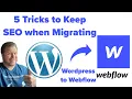 Wordpress to Webflow Migration - 5 Tricks to keep your SEO when converting from Wordpress to Webflow