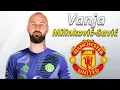 Vanja Milinkovic-Savic Manchester United Transfer Target 2025