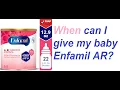 When can I give my baby Enfamil AR