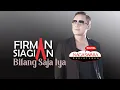 Download Lagu Firman Siagian - Bilang Saja Iya (Official Radio Release) (With Lyrics)