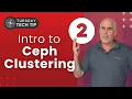 Tuesday Tech Tip - Intro to Ceph Clustering Part 2