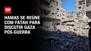 Hamas se reúne com Fatah para discutir Gaza pós-guerra | AGORA CNN