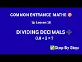 Common Entrance Maths Lesson 18 Dividing Decimals Made Easy Primary 5 6