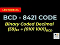 BCD Code 8421 Explained Binary Coded Decimal Digital System Design Lecture-24