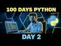 Day 2 - 100 Days of Python Challenge Starting My Coding Journey