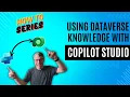 How to use Dataverse Knowledge in Copilot Studio