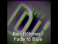 Ben Böhmer - Fade to Blue_(EXTEN_REMIX BY DAVER DJ)