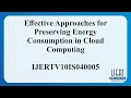 Effective Approaches for Preserving Energy Consumption in Cloud Computing