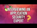 Cybersecurity Interviewing An Application Security Architect with TEN YEARS of Experience