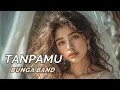 Lagu TANPAMU - BUNGA band                                       #trending #viral