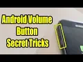 Android Volume Button Secret Tricks - Android Phone Secret