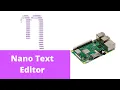 Nano Editor Basics IoT using Raspberry Pi and Python