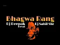 Download Lagu Bhagwa Rang Remix / Dj Sahil Shr X Dj Deepak Kevat jbp /