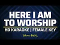 Lagu Here I am To Worship | KARAOKE - Female Key D