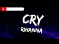 RIhanna : Cry (Lyrics)
