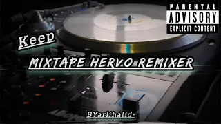 Download MIXTAPE - HERVO REMIXER - (KEEP) - BYarlihalid - Cocok Buat Acara‼️ MP3