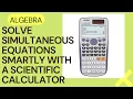SOLVING SIMULTANEOUS EQUATIONS SMARTLY WITH A SCIENTIFIC CALCULATOR