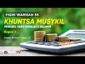 Khuntsa Musykil (Pewaris yang Memiliki 2 Kelamin) bag. 3- Ustadz Ahmad Firdaus Lc.- Fiqih Warisan 55