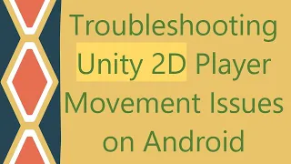 Troubleshooting Unity 2D Player Movement Issues on Android