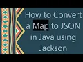 How to Convert a Map to JSON in Java using Jackson