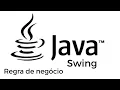 Java Swing Regra de negocio