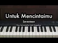 Download Lagu Untuk Mencintaimu - Seventeen | Piano Karaoke by Andre Panggabean