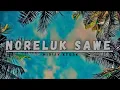Download Lagu Noreluk Sawe MIriak Kegak Anda Nenggali (Malagay son)