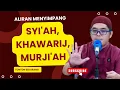 Download Lagu ALIRAN MENYIMPANG SYI'AH, KHAWARIJ, MURJI'AH Nasehat Ustadz Muflih Safitra, M. Sc