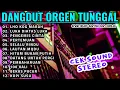Download Lagu DANGDUT ORGEN TUNGGAL KOLEKSI TERBAIK 2025 |LHO KOG MARAH| LUKA DIATAS LUKA|PENGEMIS CINTA