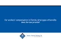 For workers compensation in Florida what types of benefits does the law provide