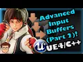 Advanced Input System Part 2 How To Make YOUR OWN Fighting Game UE4 and C Tutorial Part 64