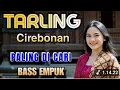 Download Lagu TARLING CIREBON PALING DI CARI BASS EMPUK