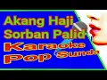 Akang Haji Sorban Palid -  Karaoke Pop Sunda