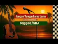 Lagu JANGAN TUNGGU LAMA LAMA [versi reggae/ska] - #reggae #ska #musikcover #cover #music #lagulawas #song