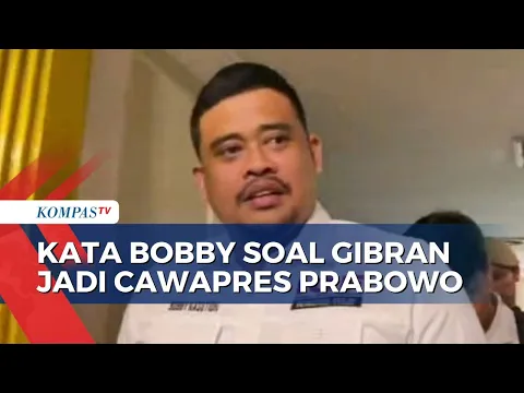 Download MP3 Tanggapi Gibran Jadi Cawapres Prabowo, Bobby Nasution: Semoga Tak Ada Dilema