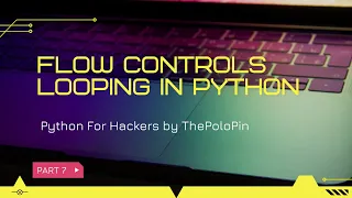 Part 7 Flow Controls Looping in Python thepolopin